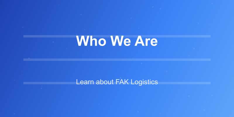 Who We Are - FAK Logistics